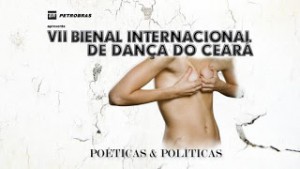 COMEÇA HOJE A VII BIENAL INTERNACIONAL DE DANÇA DO CEARÁ