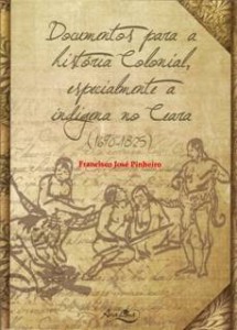 PROF. PINHEIRO LANÇA LIVRO SOBRE A HISTÓRIA COLONIAL E INDÍGENA DO CEARÁ