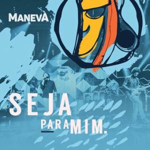 “Seja Para Mim”, single  da banda Maneva, já é uma das mais tocadas nas rádios do Brasil