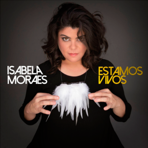 Isabela Moraes estreia com o álbum“Estamos Vivos”
