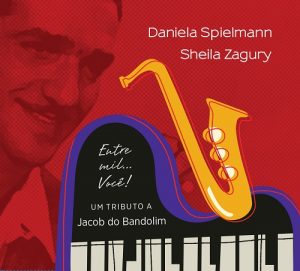 Daniela Spielmann e Sheila Zagury revisitam a obra de Jacob do Bandolim em novo CD