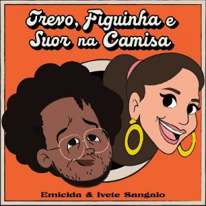 Emicida e Ivete Sangalo lançam “Trevo, Figuinha e Suor na Camisa”