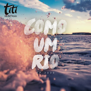 Titi lança o EP “Como Um Rio”