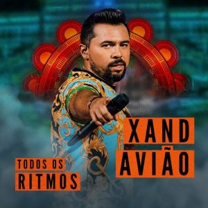 Xand Avião lança EP “Todos os Ritmos” com participações de Lauana Prado, Barões da Pisadinha, Dilsinho e Léo Santana