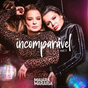 Maiara & Maraisa iniciam sequência de lançamentos com EP “Incomparável Vol. 1”