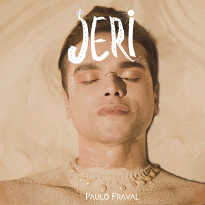 Paulo Fraval lança  single e videoclipe  “Jeri”