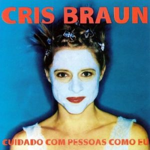 Com inédita de Cazuza, Cris Braun lança nas plataformas de streaming seu cultuado álbum de estreia