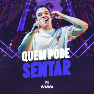Wawa lança ‘Quem Pode Sentar’