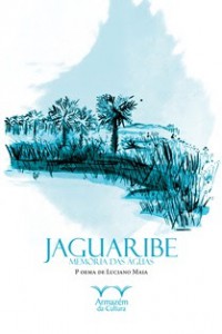 JAGUARIBE, MEMÓRIA DAS ÁGUAS, É RELANÇADO EM TEMPOS DE SECA
