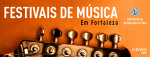 Festivais de Músicas é o tema de outubro  do Encontro de Blogueiros O POVO