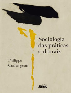 Coleção Sesc Culturas estreia com o livro Sociologia das Práticas Culturais